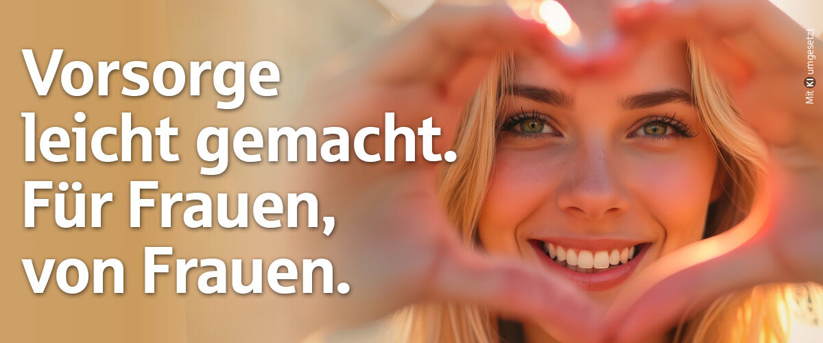 Vorsorge leicht gemacht. Für Frauen, von Frauen.