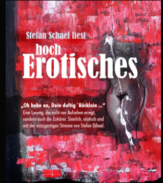 Erotische Lesung - Oh, hebe an, Dein duftig´ Röcklein - Stefan Schael